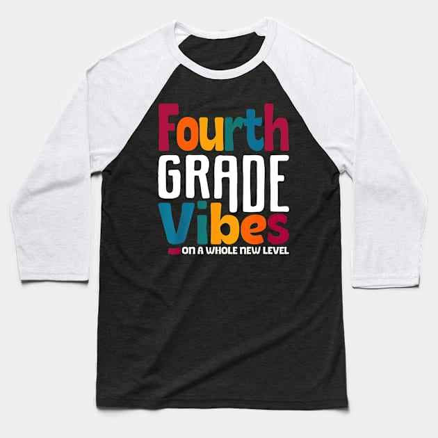 Fourth Grade Vibes On A Whole New Level Back To School Baseball T-Shirt by Marcelo Nimtz